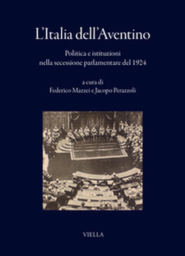 L'Italia dell'Aventino. Politica e istituzioni nella secessione parlamentare del 1924 - Librerie.coop