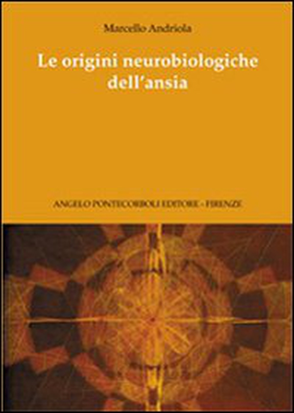 Le origini neurobiologiche dell'ansia - Librerie.coop