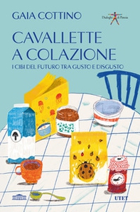 Cavallette a colazione. I cibi del futuro tra gusto e disgusto - Librerie.coop Cavallette a colazione. I cibi del futuro tra gusto e disgusto - Librerie.coop