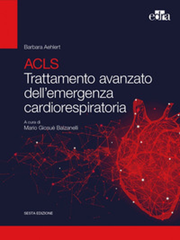 ACLS. Trattamento avanzato dell'emergenza cardiorespiratoria - Librerie.coop ACLS. Trattamento avanzato dell'emergenza cardiorespiratoria - Librerie.coop