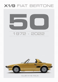 X1/9 Fiat Bertone, 50 1972-2022 - Librerie.coop