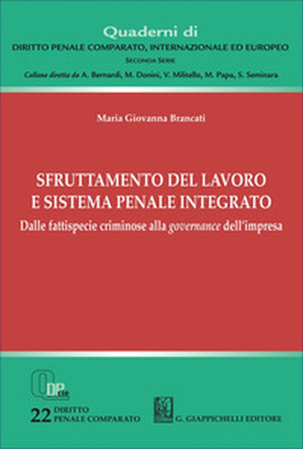 Sfruttamento del lavoro e sistema penale integrato. Dalle fattispecie criminose alla governance dell'impresa - Librerie.coop