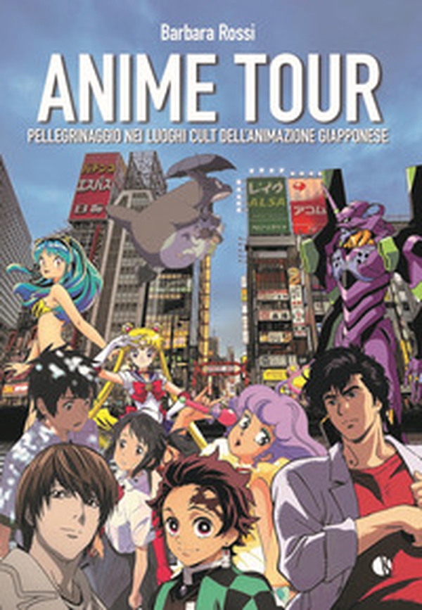Anime tour. Pellegrinaggio nei luoghi cult dell'animazione giapponese - Librerie.coop Anime tour. Pellegrinaggio nei luoghi cult dell'animazione giapponese - Librerie.coop