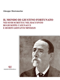 Il mondo di Giustino Fortunato. Nei suoi scritti e nel racconto di Giuseppe Catenacci e di don Giovanni Minozzi - Librerie.coop Il mondo di Giustino Fortunato. Nei suoi scritti e nel racconto di Giuseppe Catenacci e di don Giovanni Minozzi - Librerie.coop