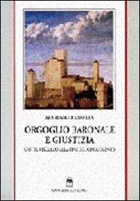 Orgoglio baronale e giustizia. Castel Viscardo (Orvieto) alla fine del Cinquecento - Librerie.coop