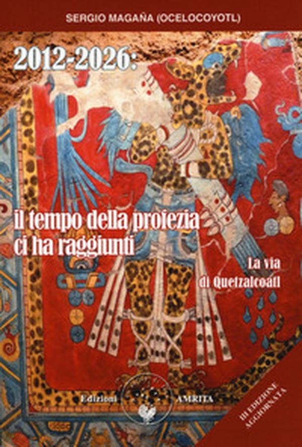 2012-2026: il tempo della profezia ci ha raggiunti. La via di Quetzalcoatl - Librerie.coop 2012-2026: il tempo della profezia ci ha raggiunti. La via di Quetzalcoatl - Librerie.coop
