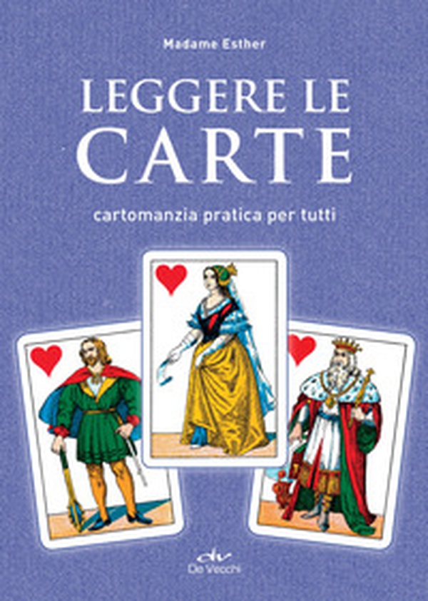 Leggere le carte. Cartomanzia pratica per tutti - Librerie.coop Leggere le carte. Cartomanzia pratica per tutti - Librerie.coop