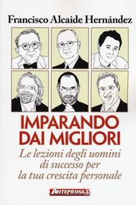 Imparando dai migliori. Le lezioni degli uomini di successo per la tua crescita personale - Librerie.coop Imparando dai migliori. Le lezioni degli uomini di successo per la tua crescita personale - Librerie.coop