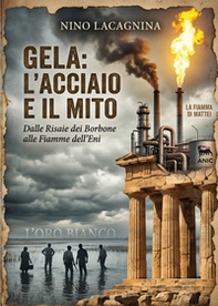 Gela: l'acciaio e il mito - Librerie.coop