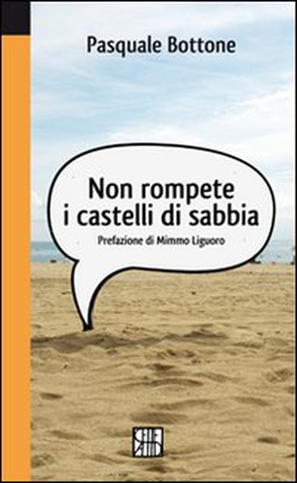 Non rompete i castelli di sabbia - Librerie.coop Non rompete i castelli di sabbia - Librerie.coop
