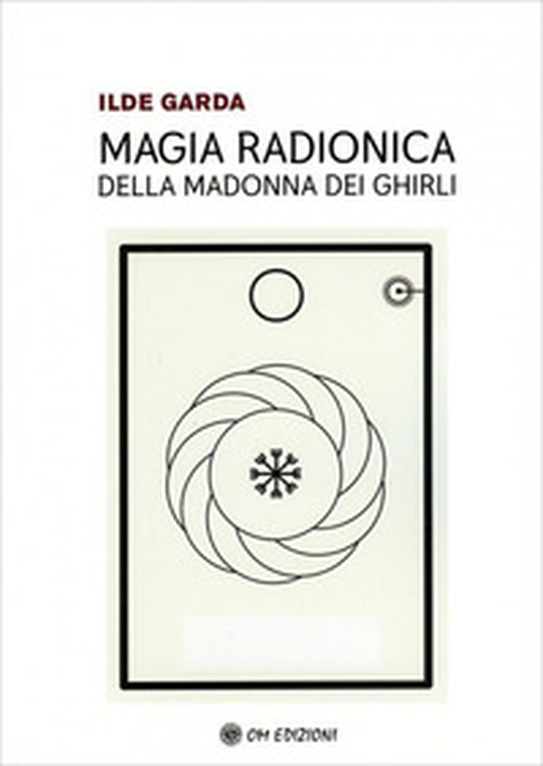 Magia Radionica della Madonna dei Ghirli - Librerie.coop Magia Radionica della Madonna dei Ghirli - Librerie.coop