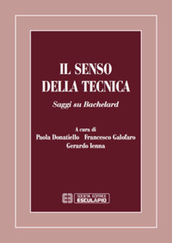 Il senso della tecnica. Saggi su Bachelard - Librerie.coop Il senso della tecnica. Saggi su Bachelard - Librerie.coop