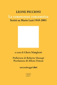 La conoscenza concentrica. Scritti su Mario Luzi 1949-2001 - Librerie.coop