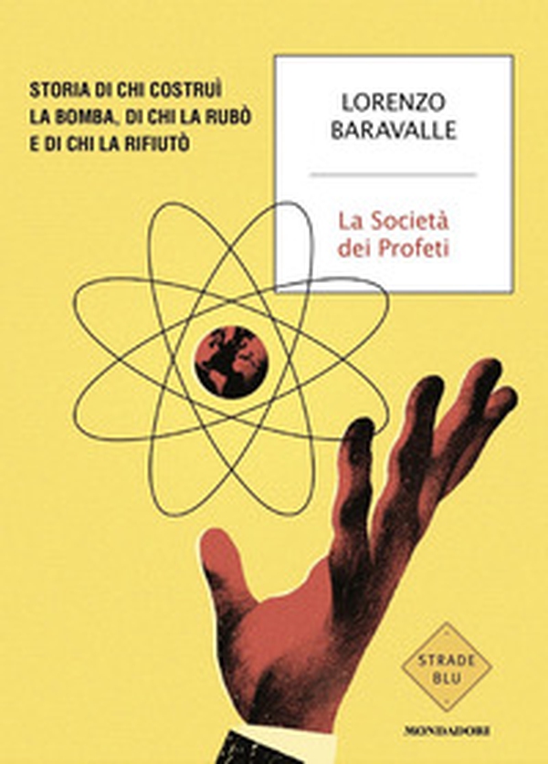 La Società dei Profeti. Storia di chi costruì la bomba, di chi la rubò e di chi la rifiutò - Librerie.coop La Società dei Profeti. Storia di chi costruì la bomba, di chi la rubò e di chi la rifiutò - Librerie.coop