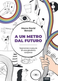 A un metro dal futuro. Speranze e paure di una gioventù sospesa - Librerie.coop