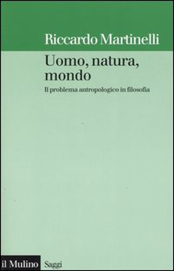 Uomo, natura, mondo. Il problema antropologico in filosofia - Librerie.coop Uomo, natura, mondo. Il problema antropologico in filosofia - Librerie.coop
