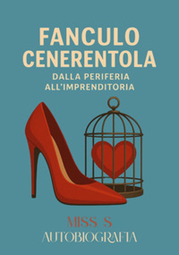 Fanculo Cenerentola. Dalla periferia all'imprenditoria - Librerie.coop