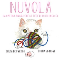 Nuvola. La gattina bianca che ne fece di tutti i colori - Librerie.coop