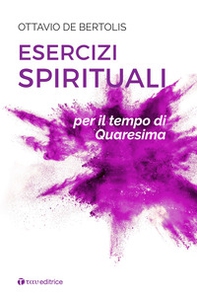 Esercizi spirituali per il tempo di Quaresima - Librerie.coop Esercizi spirituali per il tempo di Quaresima - Librerie.coop