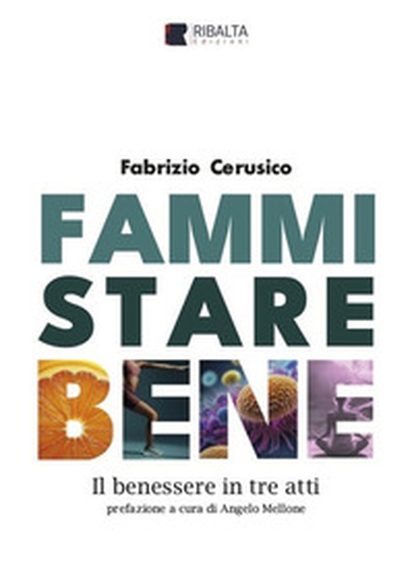 Fammi stare bene. Il benessere in tre atti - Librerie.coop Fammi stare bene. Il benessere in tre atti - Librerie.coop
