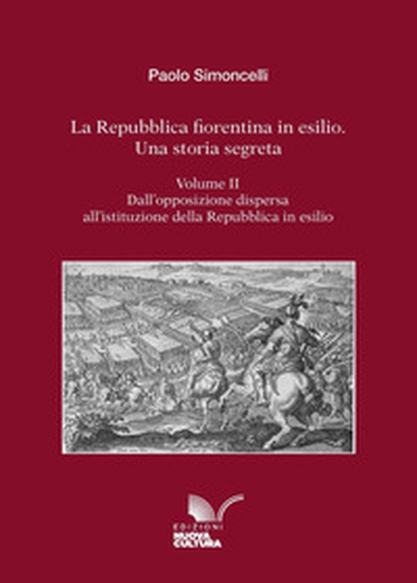 La Repubblica fiorentina in esilio. Una storia segreta - Vol. 2 - Librerie.coop La Repubblica fiorentina in esilio. Una storia segreta - Vol. 2 - Librerie.coop