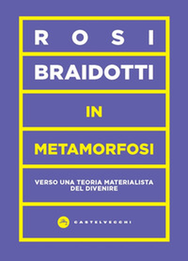In metamorfosi. Verso una teoria materialista del divenire - Librerie.coop In metamorfosi. Verso una teoria materialista del divenire - Librerie.coop