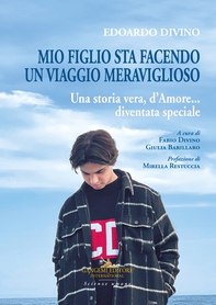 Edoardo Divino. Mio figlio sta facendo un viaggio meraviglioso - Librerie.coop Edoardo Divino. Mio figlio sta facendo un viaggio meraviglioso - Librerie.coop
