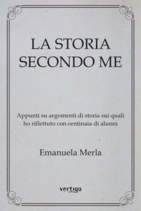 La storia secondo me - Librerie.coop La storia secondo me - Librerie.coop