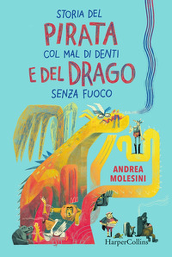 Storia del pirata col mal di denti e del drago senza fuoco - Librerie.coop Storia del pirata col mal di denti e del drago senza fuoco - Librerie.coop