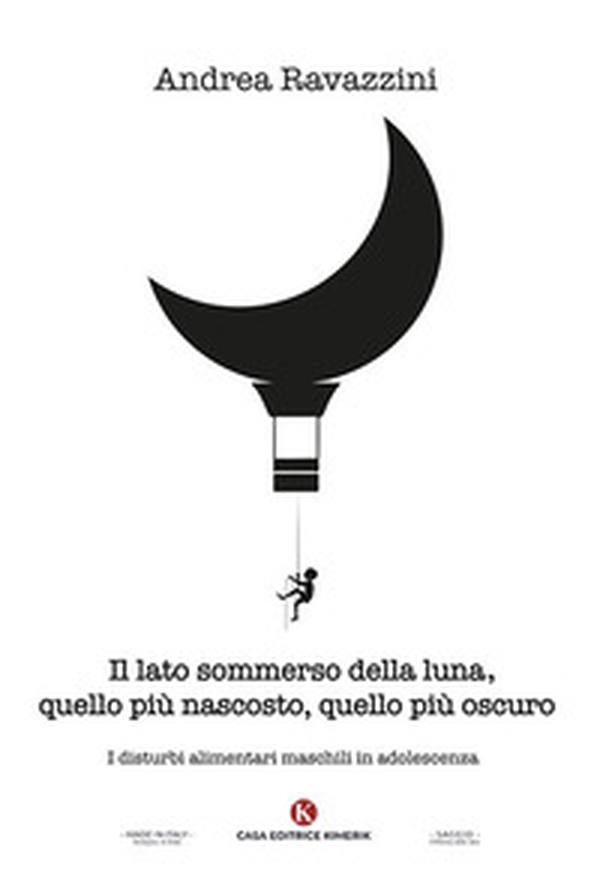 Il lato sommerso della luna, quello più nascosto, quello più oscuro. I disturbi alimentari maschili in adolescenza - Librerie.coop Il lato sommerso della luna, quello più nascosto, quello più oscuro. I disturbi alimentari maschili in adolescenza - Librerie.coop