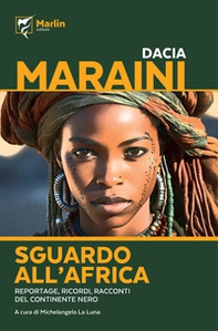 Sguardo all'Africa. Reportage, ricordi, racconti del Continente nero - Librerie.coop