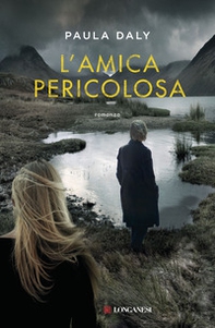 L'amica pericolosa - Librerie.coop L'amica pericolosa - Librerie.coop