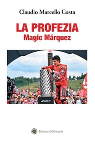 La profezia. Magic Márquez - Librerie.coop