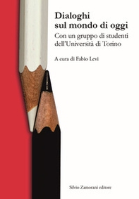 Dialoghi sul mondo di oggi. Con un gruppo di studenti dell'Università di Torino - Librerie.coop