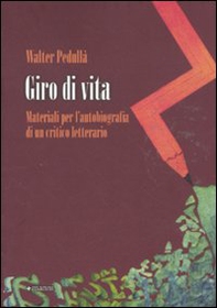 Giro di vita. Materiali per l'autobiografia di un critico letterario - Librerie.coop Giro di vita. Materiali per l'autobiografia di un critico letterario - Librerie.coop