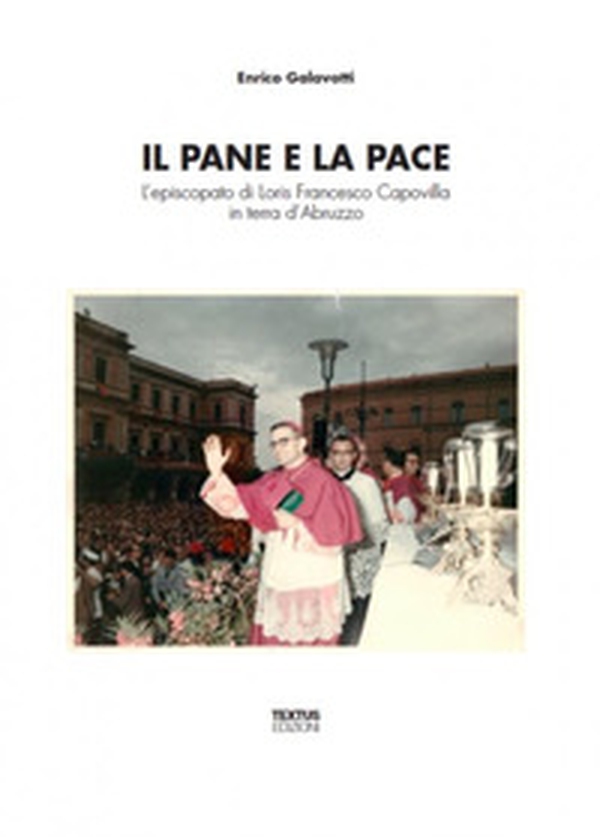 Il pane e la pace. L'episcopato di Loris Francesco Capovilla in terra d'Abruzzo - Librerie.coop