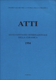 La ceramica postmedievale in Italia. Il contributo dell'archeologia. Atti del 27º Congresso internazionale della ceramica (Albisola, 1994) - Librerie.coop La ceramica postmedievale in Italia. Il contributo dell'archeologia. Atti del 27º Congresso internazionale della ceramica (Albisola, 1994) - Librerie.coop