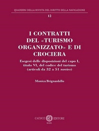I contratti del «turismo organizzato» e di crociera. Esegesi delle disposizioni del capo I, titolo VI, del codice del turismo (articoli da 32 a 51 novies) - Librerie.coop