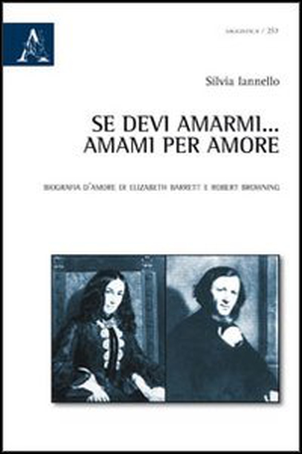 Se devi amarmi... amarmi per amore. Biografia d'amore di Elizabeth Barrett e Robert Browning - Librerie.coop Se devi amarmi... amarmi per amore. Biografia d'amore di Elizabeth Barrett e Robert Browning - Librerie.coop