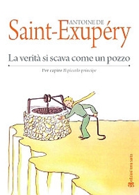 La verità si scava come un pozzo. Per capire «Il Piccolo Principe» - Librerie.coop