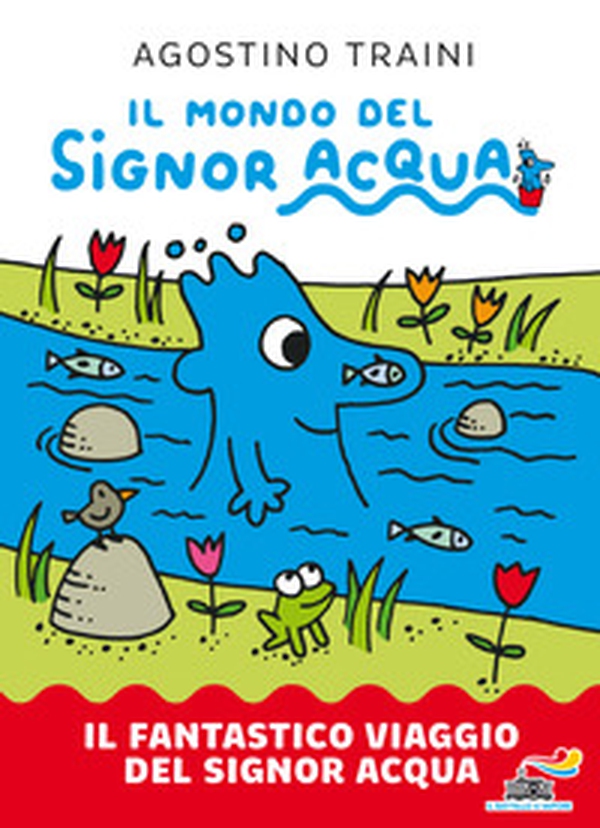 Il fantastico viaggio del signor Acqua. Il mondo del signor Acqua - Librerie.coop Il fantastico viaggio del signor Acqua. Il mondo del signor Acqua - Librerie.coop