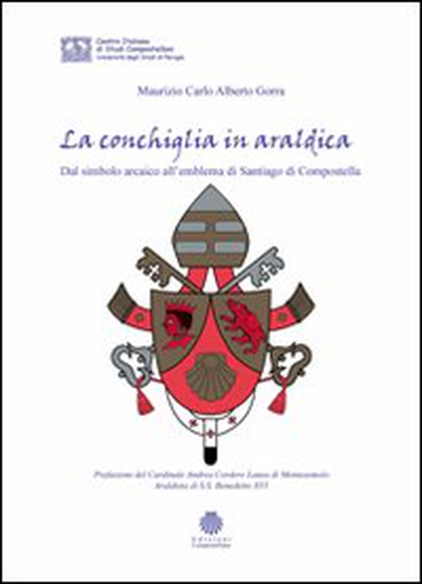 La conchiglia in araldica. Dal simbolo arcaico all'emblema di Santiago di Compostella - Librerie.coop La conchiglia in araldica. Dal simbolo arcaico all'emblema di Santiago di Compostella - Librerie.coop