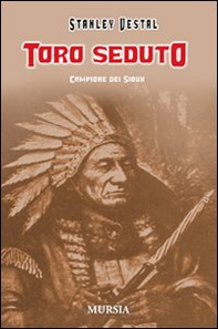 Toro Seduto. Campione dei Sioux - Librerie.coop