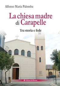 La chiesa madre di Carapelle. Tra storia e fede - Librerie.coop