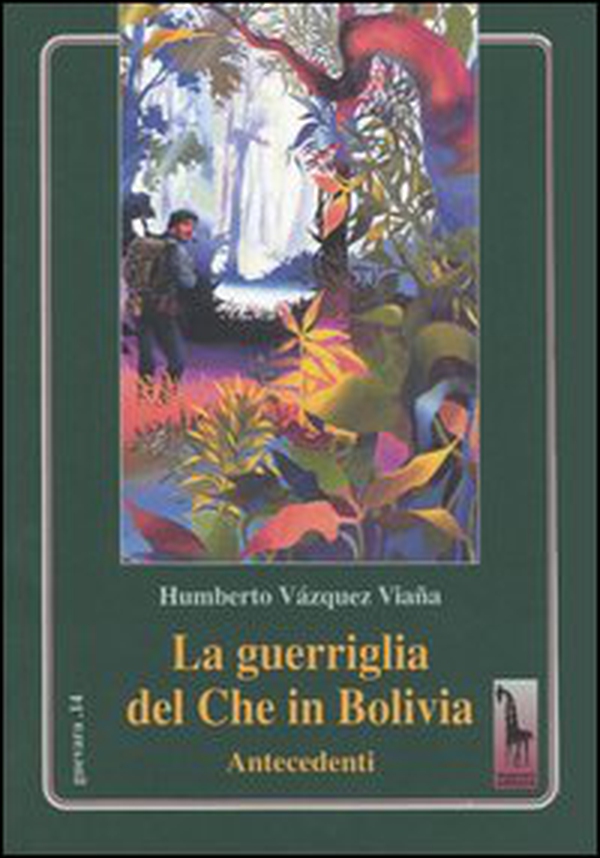 La guerriglia del Che in Bolivia. Antecedenti - Librerie.coop La guerriglia del Che in Bolivia. Antecedenti - Librerie.coop