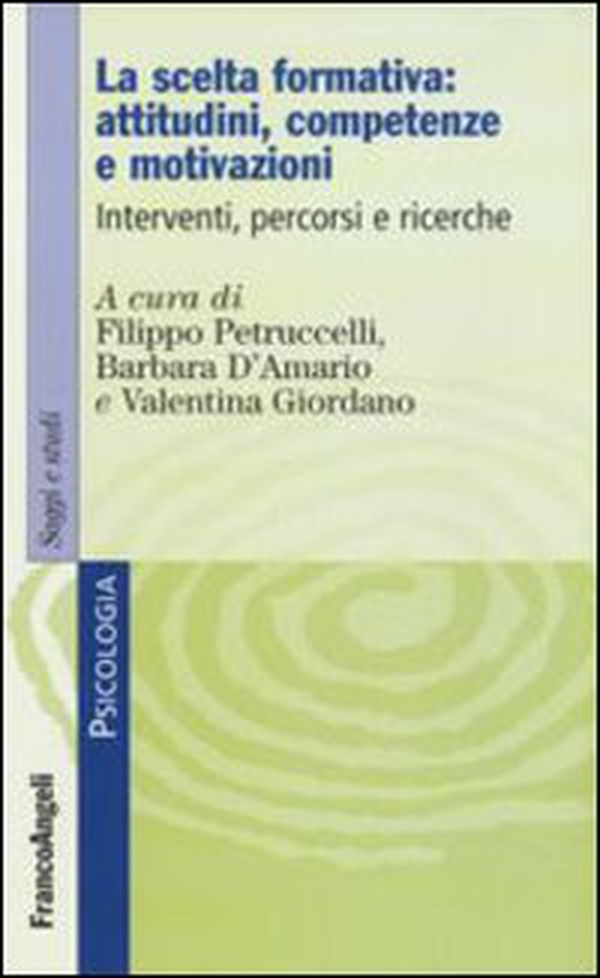 La scelta formativa: attitudini, competenze e motivazioni. Interventi, percorsi e ricerche - Librerie.coop La scelta formativa: attitudini, competenze e motivazioni. Interventi, percorsi e ricerche - Librerie.coop