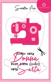 Sono una donna non sono (solo) una sarta - Librerie.coop
