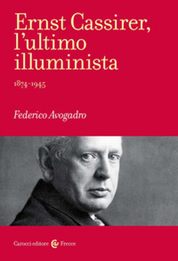 Ernst Cassirer, l'ultimo illuminista. 1874-1945 - Librerie.coop Ernst Cassirer, l'ultimo illuminista. 1874-1945 - Librerie.coop
