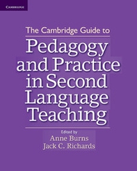 The Cambridge Guide to Pedagogy and Prractice in Second Language Teaching - Librerie.coop