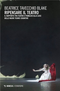 Ripensare il teatro. Il rapporto tra teatro e pubblico alla luce delle nuove teorie cognitive - Librerie.coop Ripensare il teatro. Il rapporto tra teatro e pubblico alla luce delle nuove teorie cognitive - Librerie.coop